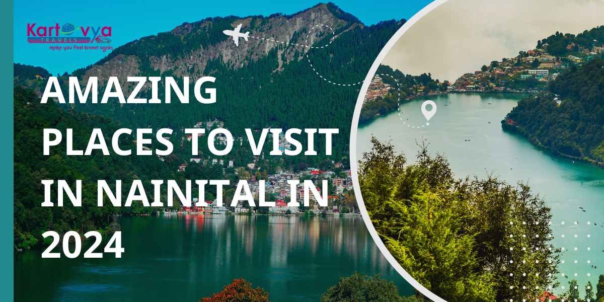 Amazing Places To Visit In Nainital In 2024