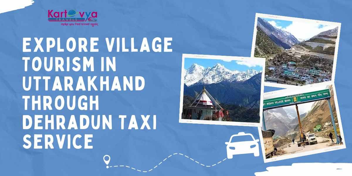 Explore Village Tourism In Uttarakhand Through Dehradun Taxi Service